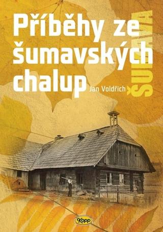 Kniha: Příběhy ze šumavských chalup - 2. vydanie - Jan Voldřich