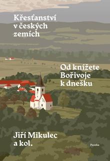 Kniha: Velké dějiny zemí Koruny české Křesťanství - Od knížete Bořivoje k dnešku - 1. vydanie - Jiří Mikulec