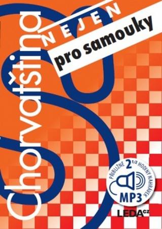 Kniha: Chorvatština nejen pro samouky - obsahuje 2 audio CD - 2. vydanie - Hana Jirásková