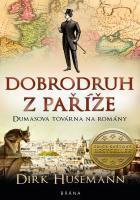 Kniha: Dobrodruh z Paříže - Dumasova továrna na romány - 1. vydanie - Dirk Husemann