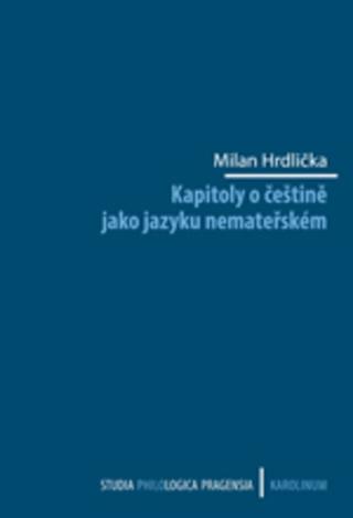 Kniha: Kapitoly o češtině jako jazyku nemateřském - 1. vydanie - Milan Hrdlička