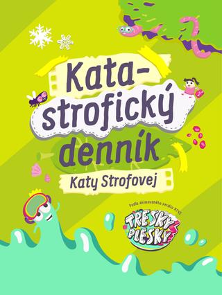 Kniha: Katastrofický denník Katy Strofovej - Tresky-Plesky - Kata Strofová