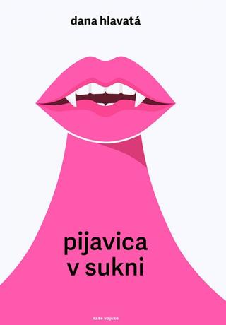 Kniha: Pijavica v sukni - 1. vydanie - Dana Hlavatá