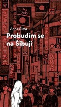 Kniha: Probudím se na Šibuji - 1. vydanie - Anna Cima