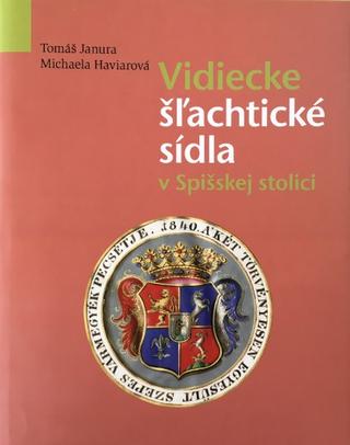 Kniha: Vidiecke šľachtické sídla v Spišskej stolici - Tomáš Janura, Michaela Haviarová