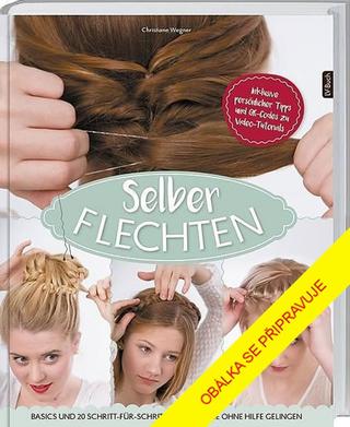 Kniha: Zaplétání vlasů - Základy a 31 názorových návodů na účesy - 1. vydanie - Christiane Wegnerová