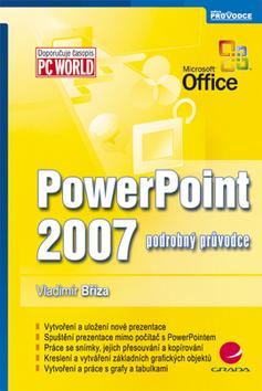 Kniha: PowerPoint 2007 - podrobný průvodce - Vladimír Bříza