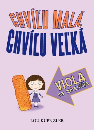 Kniha: Viola sa zmenšila - Chvíľu malá, chvíľu veľká 1 - Lou Kuenzler
