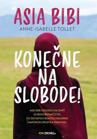 Kniha: Asia Bibi: Konečne na slobode! - Anne-Isabelle Tollet