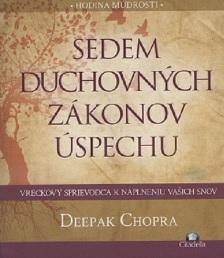 Kniha: Sedem duchovných zákonov úspechu - Vreckový sprievodca k naplneniu vašich snov - Deepak Chopra