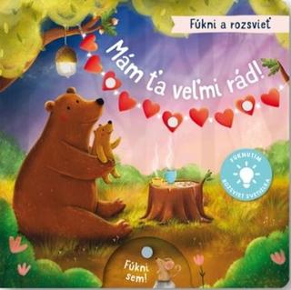 Kniha: Fúkni a rozsvieť: Mám ťa veľmi rád! - 1. vydanie