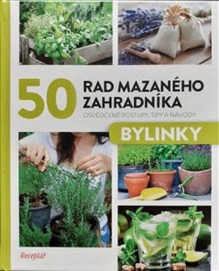 Kniha: 50 rad mazaného zahradníka - Osvědčené postupy, tipy a nápady - kolektiv