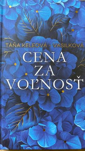Kniha: Cena za voľnosť (Limitované vydanie) - limitované číslované vydanie (č. 877 z 1997) s farebnou oriezkou - Táňa Keleová-Vasilková