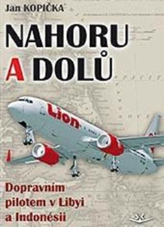 Kniha: Nahoru a dolů - Dopravním pilotem v Libyi a Indonésii - 1. vydanie - Jan Kopička