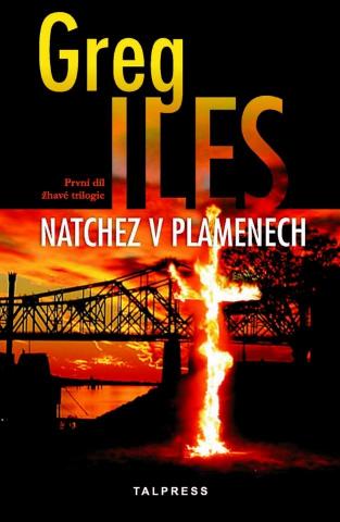 Kniha: Natchez v plamenech - Město Natchez 1 - 1. vydanie - Greg Iles