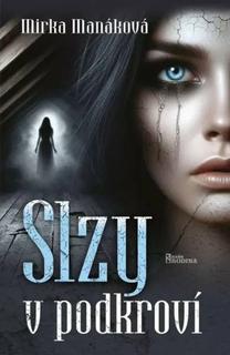 Kniha: Slzy v podkroví - Mirka Manáková