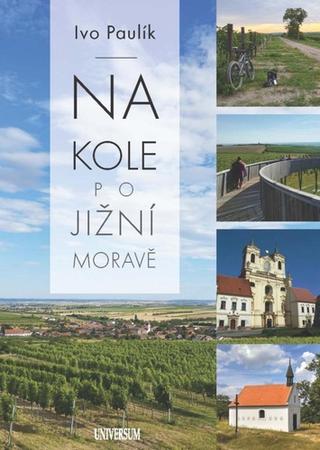 Kniha: Na kole jižní Moravou - 1. vydanie - Ivo Paulík