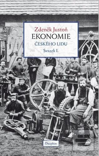 Kniha: Ekonomie českého lidu - Svazek 1. - 1. vydanie - Zdeněk Justoň