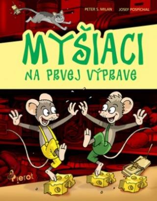 Kniha: Myšiaci na prvej výprave - Peter S. Milan
