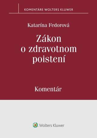 Kniha: Zákon o zdravotnom poistení - Komentár - Katarína Fedorová