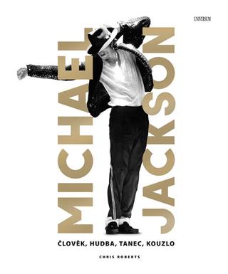 Kniha: Michael Jackson - Člověk, hudba, tanec. kouzlo - 1. vydanie - Chris Roberts