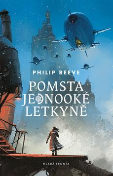 Kniha: Pomsta jednooké letkyně - Kroniky hladových měst 2 - 2. vydanie - Philip Reeve