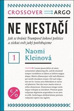 Kniha: Ne nestačí - Jak se bránit Trumpově šokové politice a získat svět, jaký potřebujeme - Naomi Kleinová