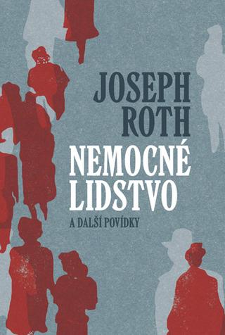 Kniha: Nemocné lidstvo a další povídky - 1. vydanie - Joseph Roth