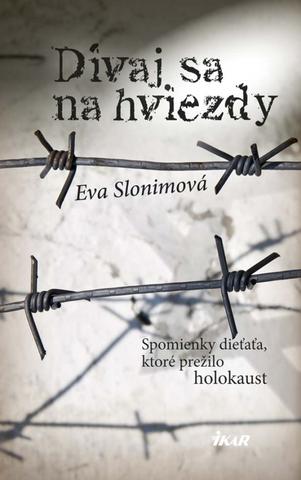 Kniha: Dívaj sa na hviezdy - Spomienky dieťaťa, ktoré prežilo holokaust - Eva Slonimová