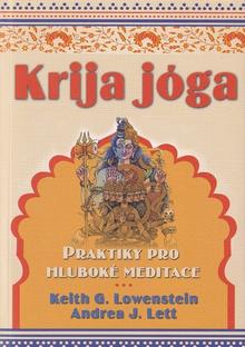 Kniha: Krija jóga - Praktiky pro hluboké meditace - 1. vydanie - Keith G. Lowenstein; Andrea J. Lett