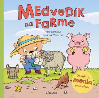 Kniha: Medvedík na farme - Obrázky sa menia pred očami - 1. vydanie - Petra Bartíková