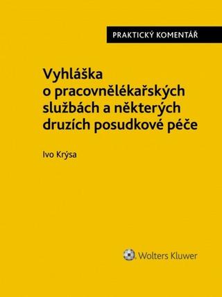 Kniha: Vyhláška o pracovnělékařských službách a některých druzích posudkové péče - Praktický komentář - 1. vydanie - Ivo Krýsa