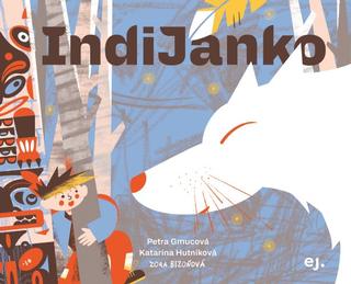 Kniha: IndiJanko - Petra Gmucová