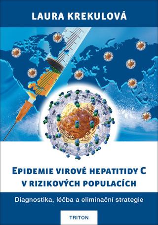Kniha: Epidemie virové hepatitidy C v rizikových populací - Diagnostika, léčba a eliminační strategie - 1. vydanie - Laura Krekulová