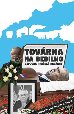 Kniha: Továrna na debilno 2 - Vzpoura Pražské kavárny - 1. vydanie - Dominik Landsman, TMBK