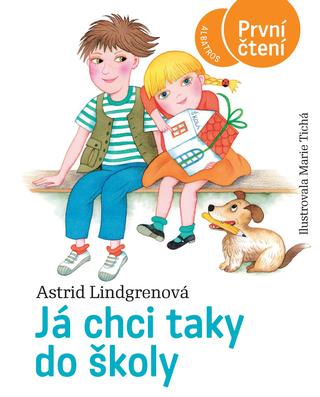 Kniha: Já chci taky do školy - Astrid Lindgrenová, Marie Tichá