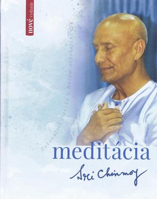 Kniha: Meditácia - Dokonalosť človeka v Božom uspokojení - 1. vydanie - Sri Chinmoy