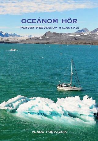 Kniha: Oceánom hôr - Plavba v severnom Atlantiku - 1. vydanie - Vladimír Porvazník
