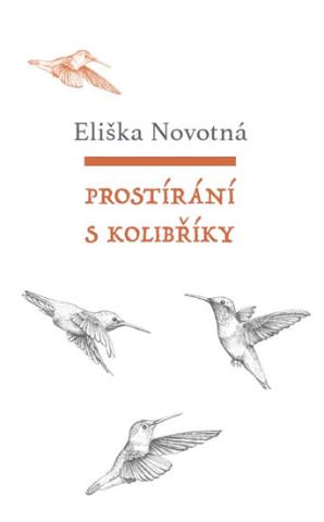 Kniha: Prostírání s kolibříky - 1. vydanie - Eliška Novotná