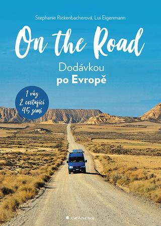 Kniha: On The Road - Dodávkou po Evropě - Dodávkou po Evropě - 1. vydanie - Stephanie Rickenbacher, Lui Eigenmann