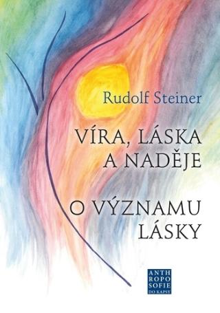 Kniha: Víra, láska a naděje - O významu lásky - Rudolf Steiner