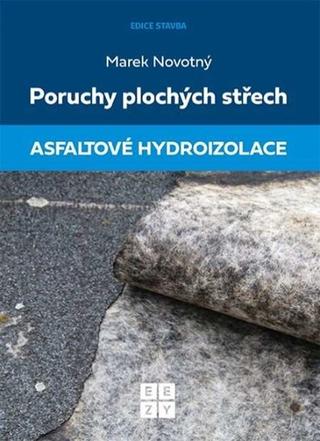 Kniha: Poruchy plochých střech Asfaltové hydroizolace - 1. vydanie - Marek Novotný