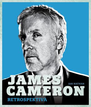 Kniha: James Cameron - Retrospektiva - 1. vydanie - Ian Nathan