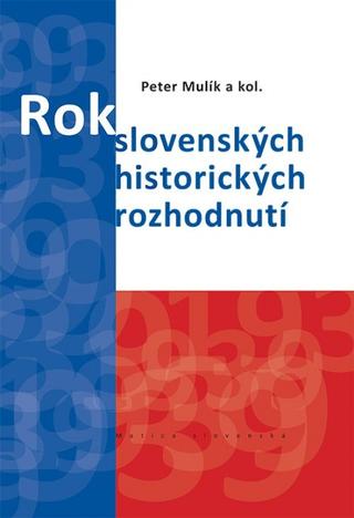Kniha: Rok 1939. Rok slovenských historických rozhodnutí - Rok 1939 - 1. vydanie - Peter Mulík