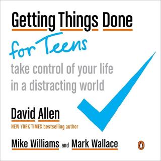 Kniha: Getting Things Done for Teens : Take Control of Your Life in a Distracting World - 1. vydanie - David Allen, Mark Wallace