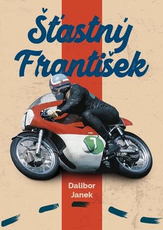 Kniha: Šťastný František - 1. vydanie - Dalibor Janek