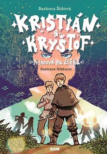 Kniha: Kristián a Kryštof - Princové na útěku - Barbora Šídová
