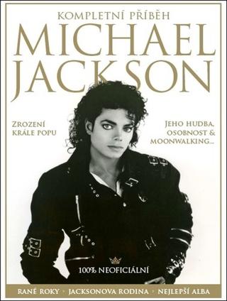Kniha: Michael Jackson - Kompletní příběh - Chris Roberts