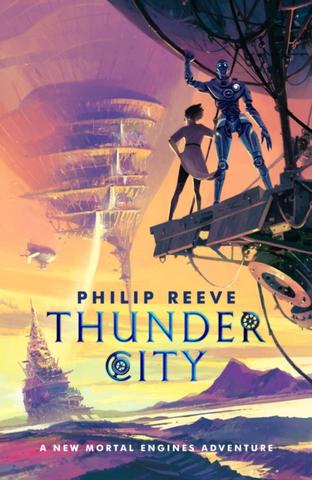 Kniha: Mortal Engines: Thunder City - Philip Reeve