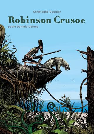 Kniha: Robinson Crusoe - 1. vydanie - Daniel Defoe, Christophe Gaultier